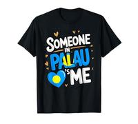 Someone in Palau Loves Me Long Distance Love T-Shirt