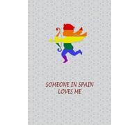 Someone in Spain Loves Me: Journal Notebook for Spanish Gays and Lesbians. Present for LGBTQ Friends.