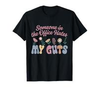 Someone in The Office Hates My Guts Funny Workplace Colleger T-Shirt