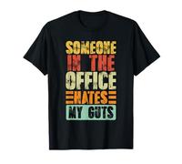 Someone in The Office Hates My Guts Funny Workplace Colleger T-Shirt
