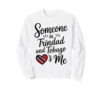 Someone in Trinidad and Tobago Loves Me Sweatshirt