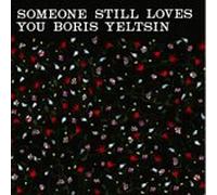 Someone Still Loves You Boris Yeltsin - Broom