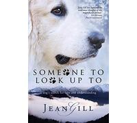 Someone To Look Up To: a dog's search for love and understanding