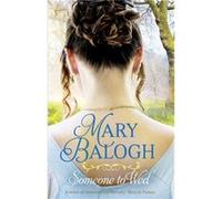 Someone To Wed Mary Balogh, (Auteur)