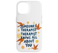 Someone's Therapist Knows All About You Humour Citation Coque pour iPhone 14