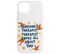 Someone's Therapist Knows All About You Humour Citation Coque pour iPhone 14 Plus