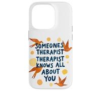 Someone's Therapist Knows All About You Humour Citation Coque pour iPhone 14 Pro