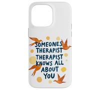 Someone's Therapist Knows All About You Humour Citation Coque pour iPhone 14 Pro Max