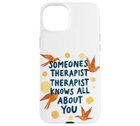 Someone's Therapist Knows All About You Humour Citation Coque pour iPhone 15 Plus