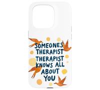 Someone's Therapist Knows All About You Humour Citation Coque pour iPhone 15 Pro