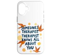 Someone's Therapist Knows All About You Humour Citation Coque pour iPhone 16 Plus