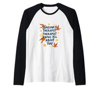Someone's Therapist Knows All About You Humour Citation Manche Raglan