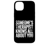 Someone's Therapist Knows All About You Pun Drama - Coque pour iPhone 14 Plus
