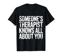 Someone's Therapist Knows All About You Pun Drama - T-Shirt