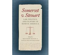 Somerset V. Steuart: Law, Politics, and Slavery in North America