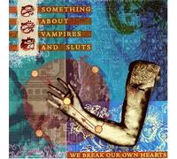 Something About Vampires & Sluts - We Break Our Own Hearts