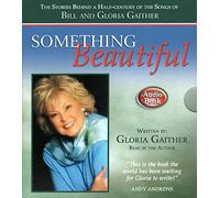 Something Beautiful: The Stories Behind A Half-Century Of The Songs Of Bill And Gloria Gaither (AUDIO BOOK)