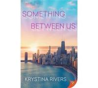 Something Between Us by Rivers Krystina Rivers Rivers Krystina Rivers (Auteur)
