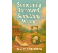 Something Borrowed, Something Wrong