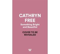 Something Bright and Beautiful - Cathryn Free - First Ink - ebook (ePub) - Livre