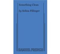 Something Clean - Selina Fillinger - Concord Theatricals - Livre en Anglais Selina FillingerSelina Fillinger (Auteur)