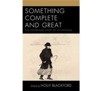 Something Complete and Great Edited by Holly Blackford , Contributions by Janis P Stout , Contributions by Caterina Bernardini , Contributions by Melissa J Homestead , Contributions by Diane Prenatt ,