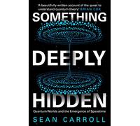 Something Deeply Hidden: Quantum Worlds and the Emergence of Spacetime