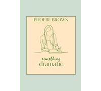 Something Dramatic: An Irish-American Tale of Love, Writing, and Art