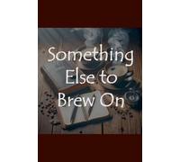 Something Else to Brew On