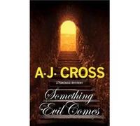 Something Evil Comes by A.J. Cross A.J. Cross (Auteur)