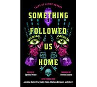Something Followed Us Home: Tales of Latiné Horror
