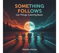 Something Follows: Cat Things Coloring Book Featuring Kawaii Cute Chibi Cats, Cozy Friendships Eerie Mysteries Lurking in a Small Town for Adults Stress Relief