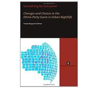 Something For Everyone? Changes And Choices In The Ethno-Party Scene In Urban Nightlife