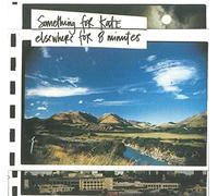 Something for Kate - Elsewhere for Eight Minutes: 25th Anniversary Edit