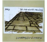 Something for Someone - Stay, Its Not Worth Moving