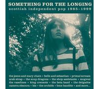 Something For The Longing / Scottish Independent Pop 1985-1999 Coffret CD