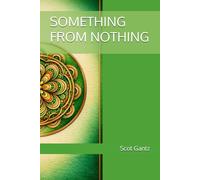 SOMETHING FROM NOTHING