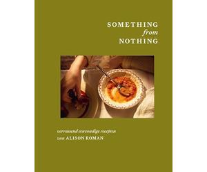 Something from nothing: verrassend eenvoudige recepten van Alison Roman