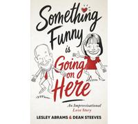 Something Funny is Going On Here: An Improvisational Love Story