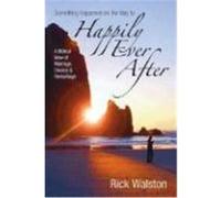 Something Happened on the Way to Happily Ever After: A Biblical View of Marriage, Divorce & Remarriage Walston, Rick (Auteur)