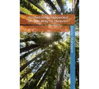 Something Happened on the Way to Heaven: A Family Saga