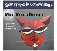 Milt Kleeb Dectet – Something If Nothing Else – CD