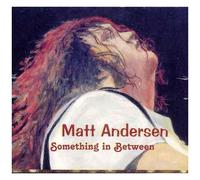 Matt Andersen – Something in Between