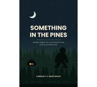 Something in The Pines: Michigan Bigfoot Lore and Sasquatch Tales from the Farwell Woods