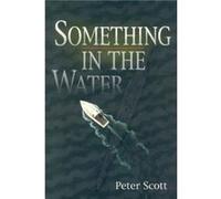 Something in the Water by Peter Scott Peter Scott (Auteur)