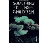 James Tynion IV – Something Is Killing the Children – Tome 6 The Girl and the Hurricane – Cartonné