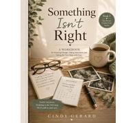 Something Isn’t Right: A Compassionate Workbook for Families Noticing Changes in Memory, Thinking, Behavior, and Daily Life Before a Diagnosis