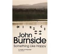 Something Like Happy by John Burnside Paperback Book Inconnu (Auteur)