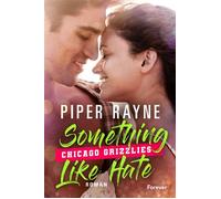 Something like Hate Roman | Der Auftakt zur Chicago-Grizzlies-Reihe - Piper Rayne - Forever - ebook (ePub) - Livre