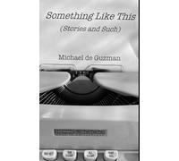 Something Like This: (Stories & Such)